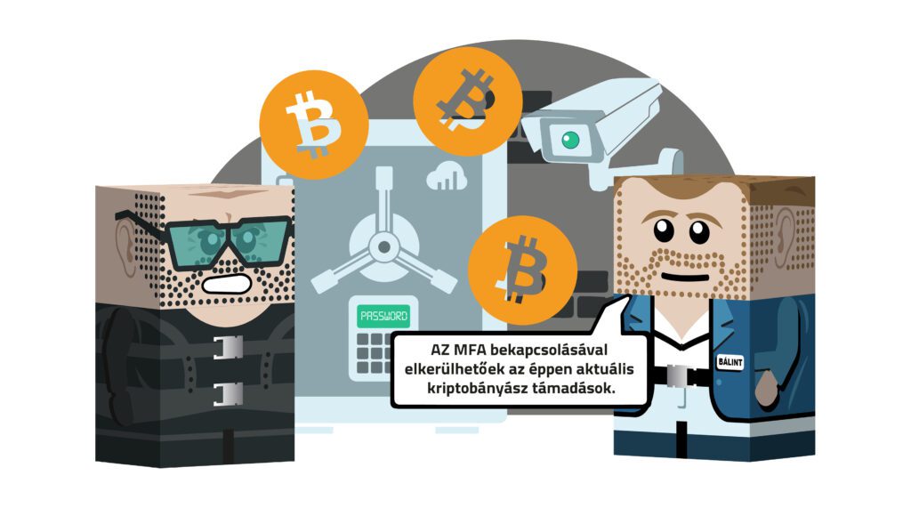 Egy széf és bitcoin logók a háttérben Két figura van a képen az egyik figura egy hacker a másik az IT-s aki azt mondja: AZ MFA bekapcsolásával elkerülhetőek az éppen aktuális kriptobányász támadások