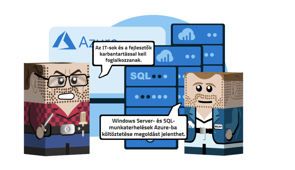 Két figura beszélget egy irodai IT háttér elött: Felhasználó panasza: A IT-sok és a feilesztők karbantartással kell foglalkozzanak. Az informatikus válasza: Windows Server- és SOL- munkaterhelések Azure-ba költoztetése megoldást jelenthet.