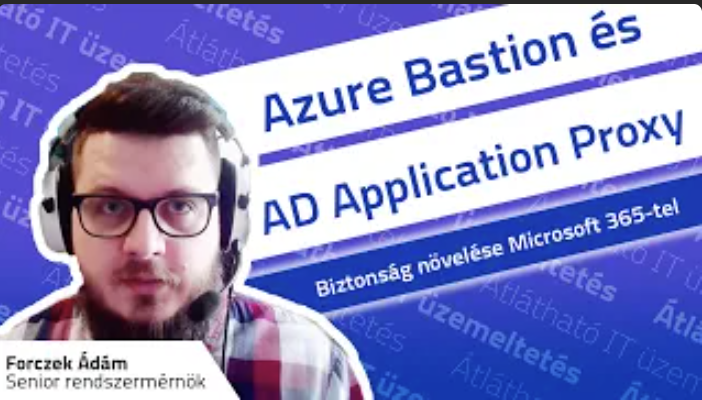 Azure Bastion DEMO és Azure AD Application Proxy - Biztonság növelése Azure-ral