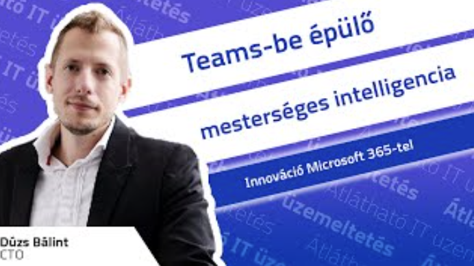 Teamsbe épülő mesterséges intelligencia - Innováció Microsoft 365-tel