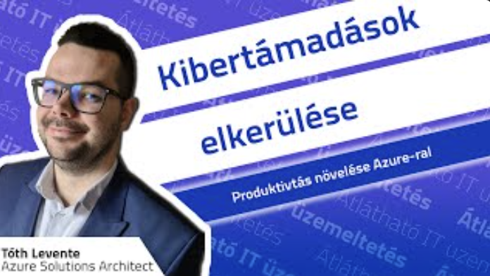 Kibertámadások elkerülése, megelôzése - DEMO - Produktivitás növelése Azure-ral